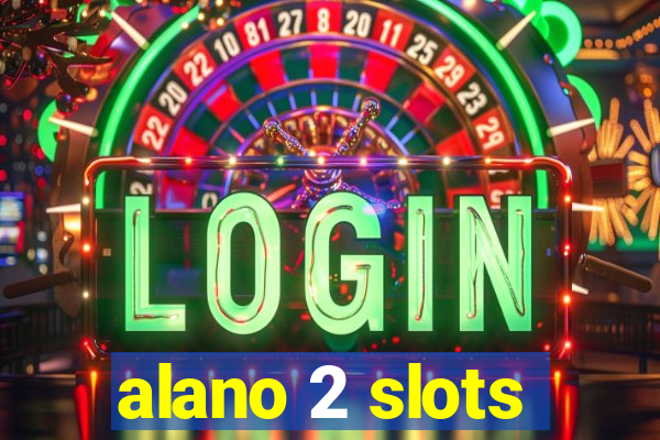 alano 2 slots